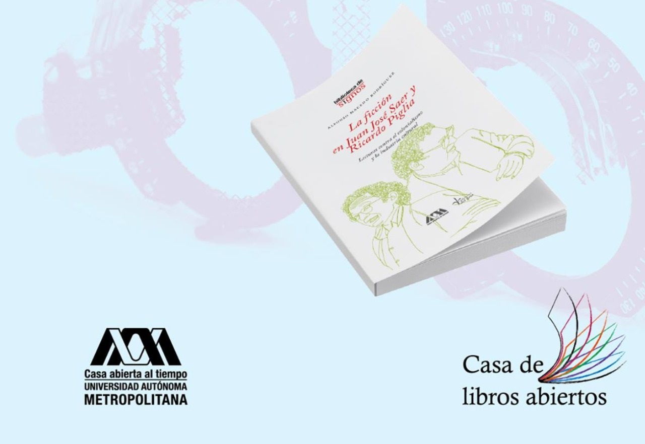 Un acercamiento y un diálogo entre Juan José Saer y Ricardo Piglia ofrece libro de la UAM
